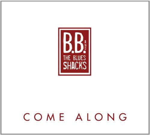 B.B.& The Blues Shacks - Come Along - Preis vom 19.10.2026 19:33:35 h