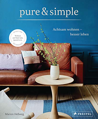 Marion Hellweg - pure & simple: Achtsam wohnen – besser leben: Die neue Form der Einfachheit: Wabi-Sabi, Japandi uvm. - Preis vom 13.10.2026 11:25:28 h