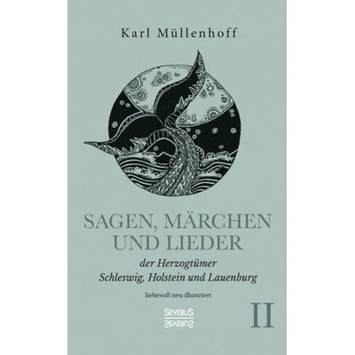 Sagen, Märchen und Lieder der Herzogtümer Schleswig, Holstein und Lauenburg. Band II, Gebundene Ausgabe von Karl Müllenhoff, Severus Verlag,