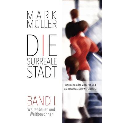 Die surreale Stadt, Gebundene Ausgabe von Müller Mark, Urban Ontology, 978-3-947734-02-3