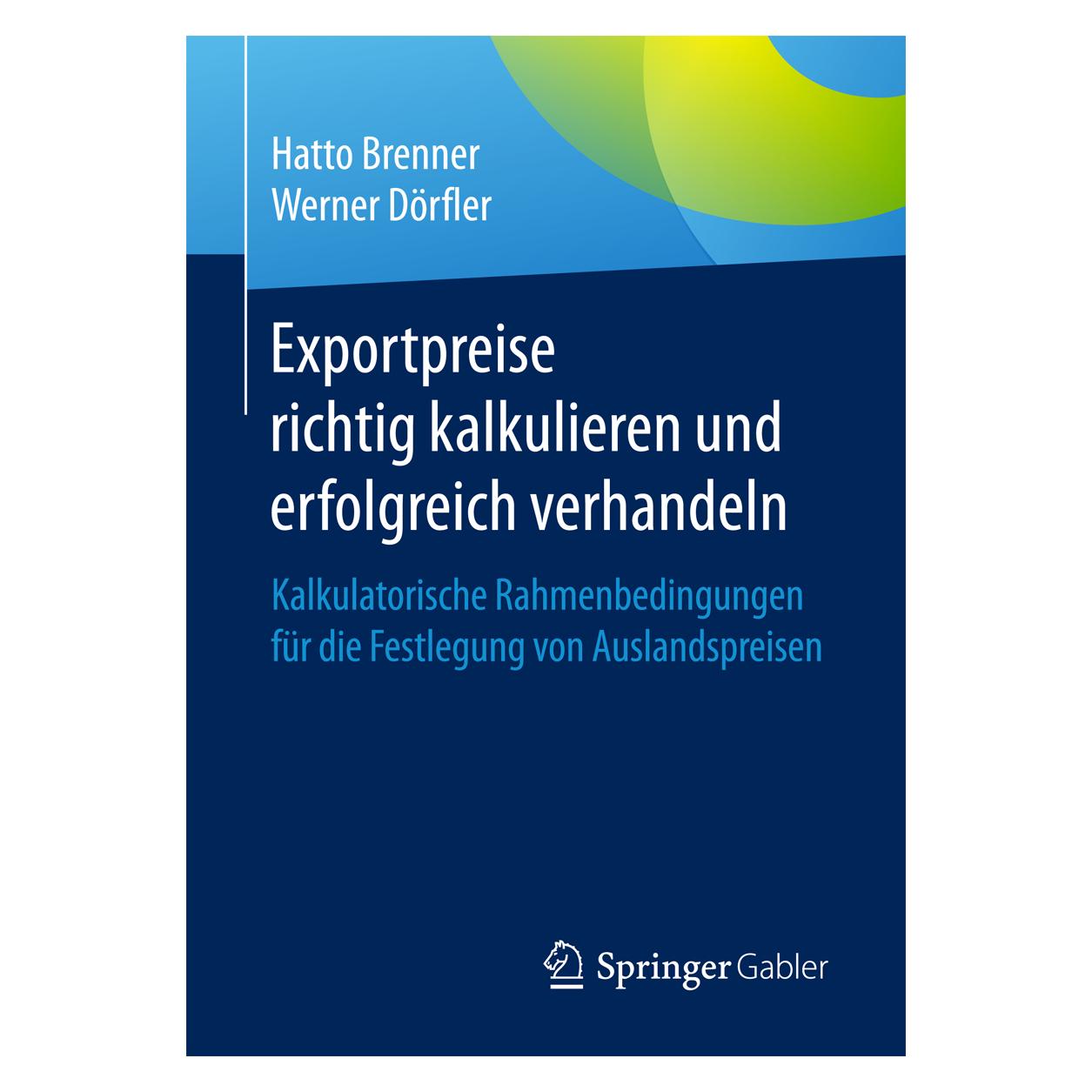 Gabler Exportpreise richtig kalkulieren und erfolgreich verhandeln (Deutsch, Softcover, Hatto Brenner, Werner Dörfler) (8671250)