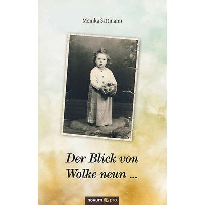 Der Blick von Wolke neun ..., Taschenbuch von Monika Sattmann, Novum Verlag, 978-3-99048-600-9