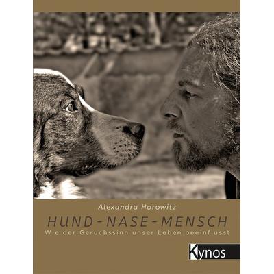 Hund - Nase - Mensch, Gebundene Ausgabe von Alexandra Horowitz, Kynos Verlag, 978-3-95464-152-9