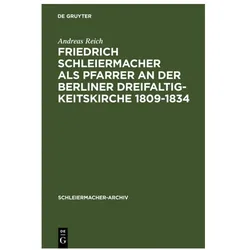 De Gruyter, Fachbücher, Friedrich Schleiermacher als Pfarrer an der Berliner Dreifaltigkeitskirche 1809-1834 (Deutsch, Andreas Reich, 1992)