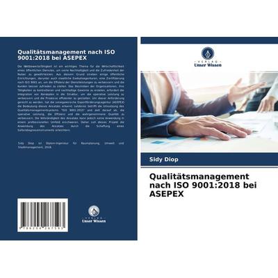 Qualitätsmanagement nach ISO 9001:2018 bei ASEPEX, Taschenbuch von Sidy Diop, Verlag Unser Wissen, 978-620-4-26759-3