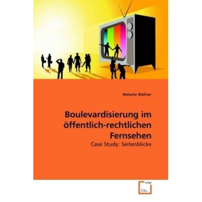 Wallner, M: Boulevardisierung im öffentlich-rechtlichen Fern, Taschenbuch von Melanie Wallner, VDM, 978-3-639-21266-2