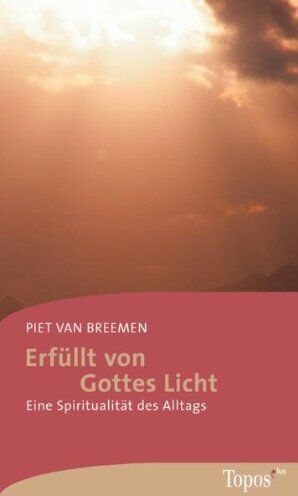 Breemen, Piet Van - Erfüllt von Gottes Licht: Eine Spiritualität des Alltags - Preis vom 01.10.2026 17:08:56 h