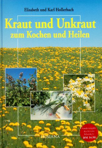 Elisabeth Hollerbach - Kraut und Unkraut zum Kochen und Heilen. Sonderausgabe - Preis vom 12.10.2026 11:37:12 h