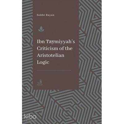 Ibn Taymiyyahs Criticism Of The Aristotelian Logic, Taschenbuch von Sophi Rayan, Fecr Yayinlari