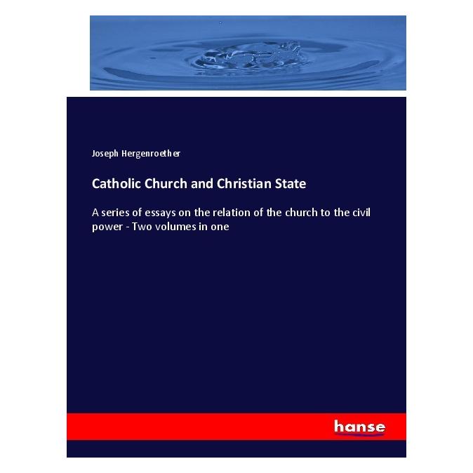 Hansebooks Catholic Church and Christian State (Englisch, Softcover, Joseph Hergenroether) (56954076)