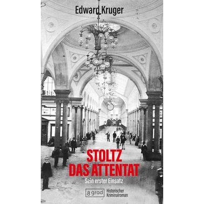 Stoltz - das Attentat, Gebundene Ausgabe von Edward Kruger, 8 grad verlag GmbH & Co. KG
