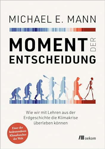Mann, Michael E. - Moment der Entscheidung: Wie wir mit Lehren aus der Erdgeschichte die Klimakrise überleben können - Preis vom 13.10.2026 19:28:25 h