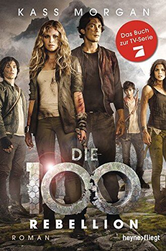 Kass Morgan - Die 100 - Rebellion: Roman (Die 100-Serie, Band 4) - Preis vom 10.10.2026 11:48:34 h