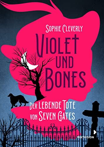 Sophie Cleverly - Violet und Bones - Der lebende Tote von Seven Gates: Mutiges Mädchen ermittelt in mysteriösen Mordfall – Spannender Kinderkrimi ab 11 Jahren (Violet und Bones 2022, 1) - Preis vom 10.10.2026 11:48:34 h