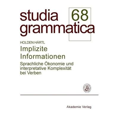 Implizite Informationen, Gebundene Ausgabe von Holden Härtl, De Gruyter, 978-3-05-004502-3