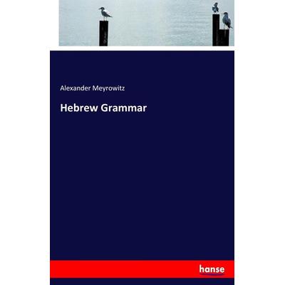 Hebrew Grammar, Taschenbuch von Alexander Meyrowitz, Hansebooks, 978-3-337-31615-0