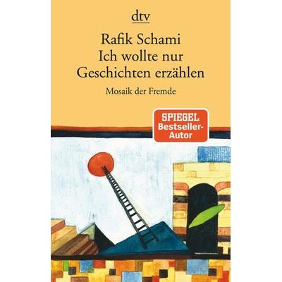 Ich wollte nur Geschichten erzählen, Taschenbuch von Rafik Schami, dtv, 978-3-423-14694-4