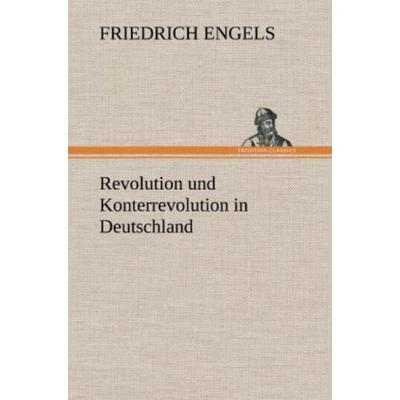 Revolution und Konterrevolution in Deutschland, Gebundene Ausgabe von Friedrich Engels, Tredition, 978-3-8472-4746-3