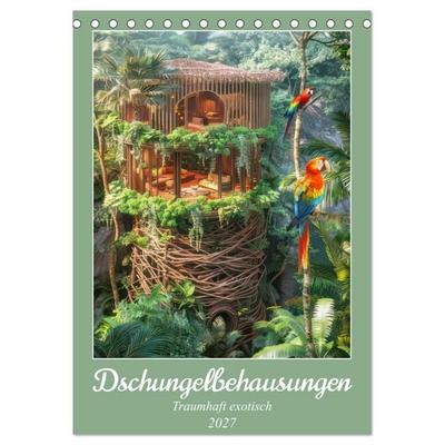 Dschungelbehausungen - Traumhaft exotisch (Tischkalender 2027 DIN A5 hoch), CALVENDO Monatskalender
