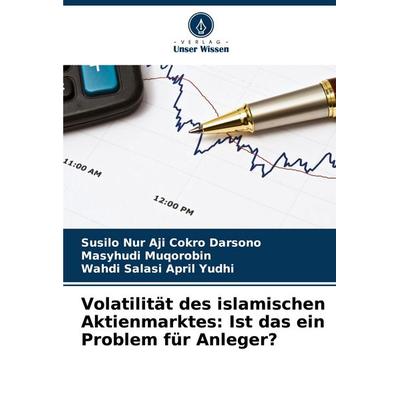 Volatilität des islamischen Aktienmarktes: Ist das ein Problem für Anleger?, Taschenbuch von Susilo Nur Aji Cokro Darsono,Masyhudi Muqorobin,Wahdi