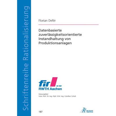 Datenbasierte zuverlässigkeitsorientierte Instandhaltung von Produktionsanlagen, Taschenbuch von Florian Defèr, Apprimus, 978-3-9855513-7-8