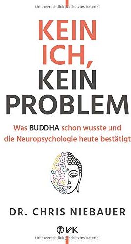 Chris Niebauer - Kein Ich, kein Problem: Was Buddha schon wusste und die Hirnforschung heute bestätigt. Resilienz, Selbstvertrauen und psychische Stärke durch ... und die Neuropsychologie heute besttigt - Preis vom 18.10.2026 19:22:15 h