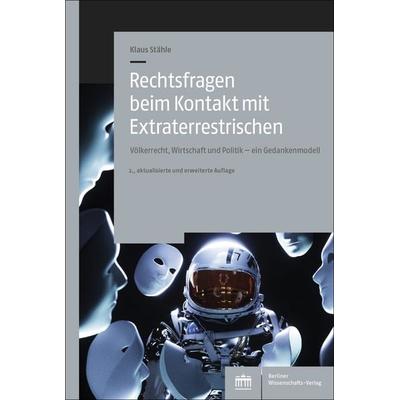 Rechtsfragen beim Kontakt mit Extraterrestrischen, Taschenbuch von Klaus Stähle, Berliner Wissenschafts-Verlag, 978-3-8305-5617-6