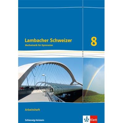 Lambacher Schweizer Mathematik 8. Arbeitsheft plus Lösungsheft Klasse 8. Ausgabe Schleswig-Holstein, Geheftet von , Klett Schulbuchverlag,