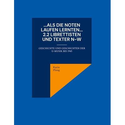 ...Als die Noten laufen lernten... 2.2 Librettisten und Texter N-W -
