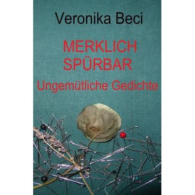 Merklich spürbar, Taschenbuch von Veronika Beci, Epubli, 978-3-7584-6537-6