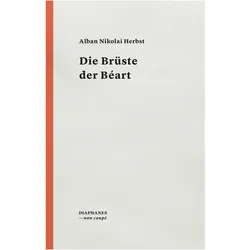 Die Brüste der Béart, Belletristik von Alban Nikolai Herbst
