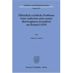 Öffentlich-rechtliche Probleme beim Auftreten einer neuen übertragbaren Krankheit am Beispiel AIDS., Fachbücher von Andreas Costard