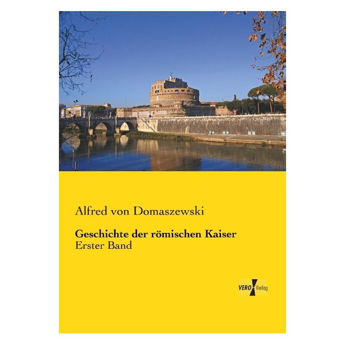 Vero Geschichte der römischen Kaiser (Deutsch, Softcover, Alfred von Domaszewski) (55543214)