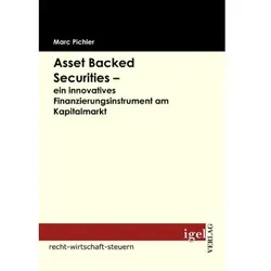 Asset Backed Securities - ein innovatives Finanzierungsinstrument am Kapitalmarkt, Fachbücher von Marc Pichler