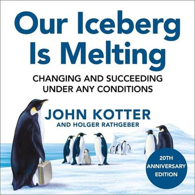 Our Iceberg Is Melting - John Kotter,Holger Rathgeber, Audio, 9781035095643