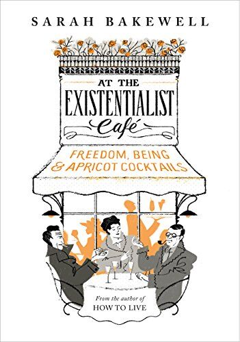 Sarah Bakewell - At The Existentialist Café: Freedom, Being, and Apricot Cocktails - Preis vom 12.10.2026 11:37:12 h