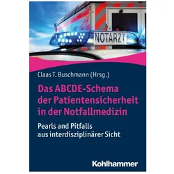 Das ABCDE-Schema der Patientensicherheit in der Notfallmedizin, Fachbücher von Christian Kleber, Philipp Jung, Thomas Weisner, Benjamin Ondruschka, Michael Tsokos
