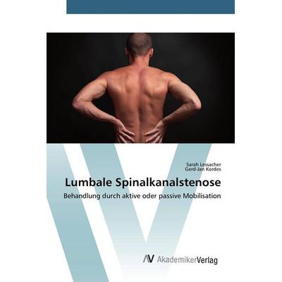 Lumbale Spinalkanalstenose, Taschenbuch von Sarah Lessacher,Gerd-Jan Kordes, AV Akademikerverlag, 978-3-639-79275-1
