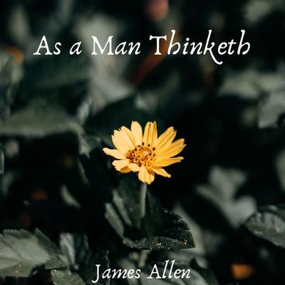As a Man Thinketh - James Allen, Audio, 4061707912023