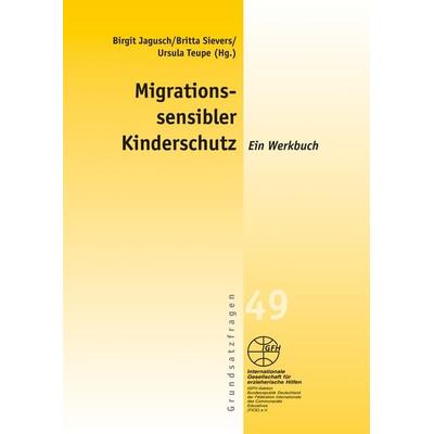 Migrationssensibler Kinderschutz, Taschenbuch von Birgit Jagusch,Britta Sievers,Ursula Teupe, Internationale Gesellschaft für erzieherische Hilfen,