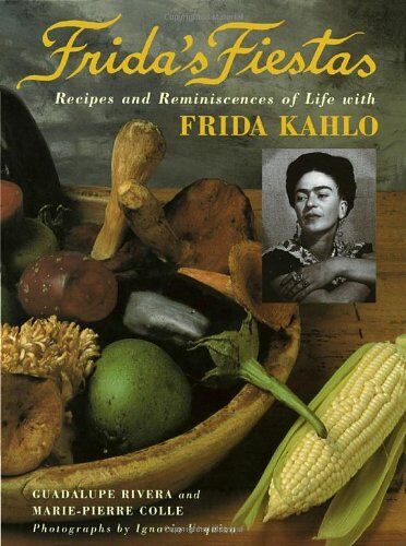 Pierre Le, Col. Marie - Frida's Fiestas: Recipes and Reminiscences of Life with Frida Kahlo - Preis vom 12.10.2026 11:37:12 h
