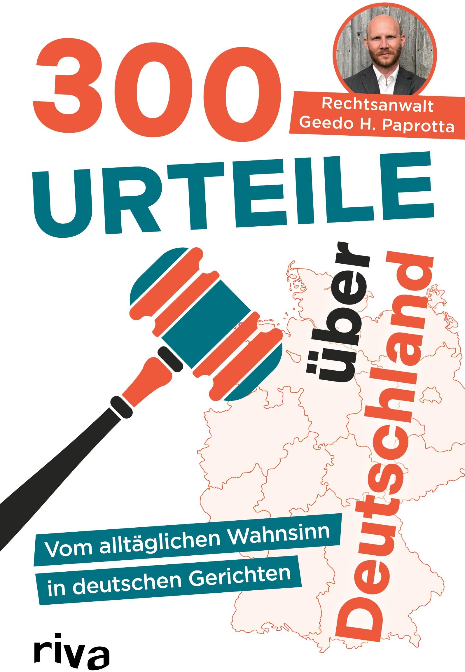 Geedo Paprotta - 300 Urteile über Deutschland: Vom alltäglichen Wahnsinn in deutschen Gerichten - Preis vom 30.09.2026 09:01:18 h