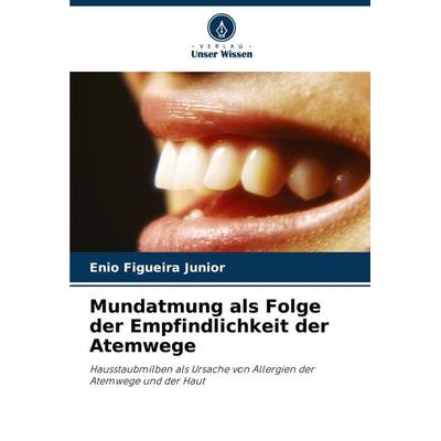 Mundatmung als Folge der Empfindlichkeit der Atemwege, Taschenbuch von Enio Figueira Junior, Verlag Unser Wissen, 978-620-7-94091-2