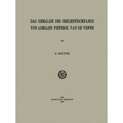 Das Gemälde des Seelenfischfangs von Adriaen Pietersz. van de Venne, Taschenbuch von Gerhardus Knuttel, Springer Netherland, 978-94-015-2057-7