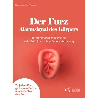 Der Furz - Alarmsignal des Körpers, Taschenbuch von Anton Pruntsch, Verlagshaus der Ärzte, 978-3-99052-239-4