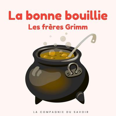 La bonne bouillie - Frères Grimm, Audio, 9782821182776