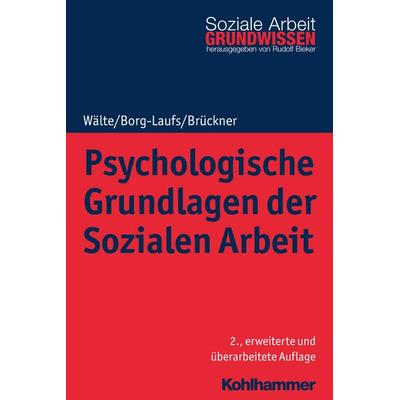 Psychologische Grundlagen der Sozialen Arbeit, Taschenbuch von Dieter Wälte,Michael Borg-Laufs,Burkhart Brückner, Kohlhammer, 978-3-17-031643-0