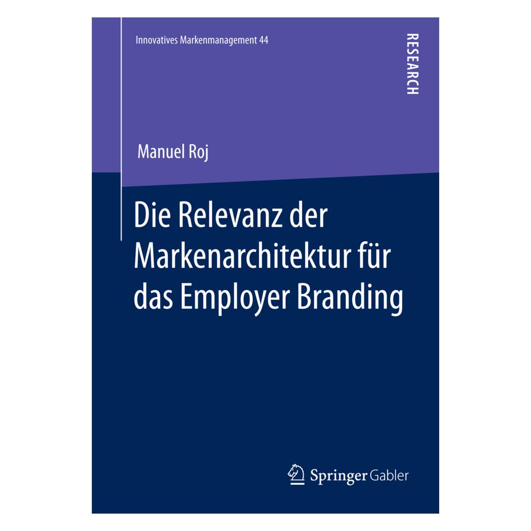 Springer Die Relevanz der Markenarchitektur für das Employer Branding (Deutsch, Softcover, Manuel Roj) (35150184)