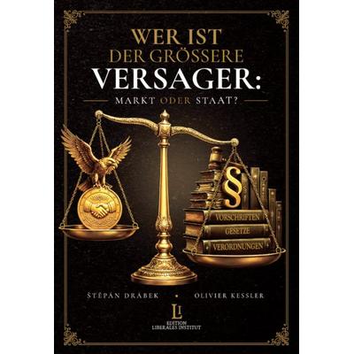 Wer ist der grössere Versager: Markt oder Staat?, Gebundene Ausgabe von Štěpán Drábek,Olivier Kessler, Orgshop GmbH, 978-3-9861710-1-8