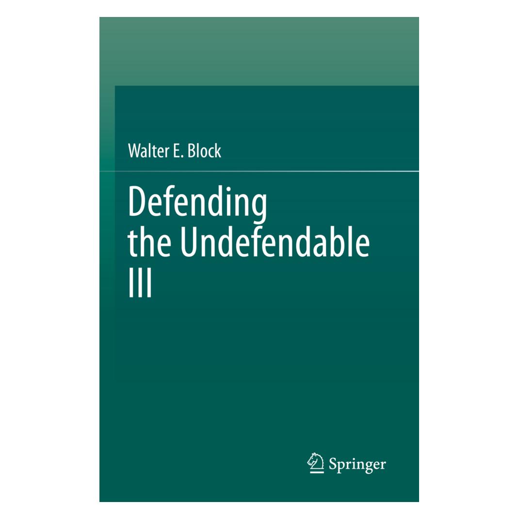 Springer Defending the Undefendable III (Englisch, Softcover, Walter E Block) (56882386)